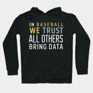 In Baseball we trust All others brings data Hoodie